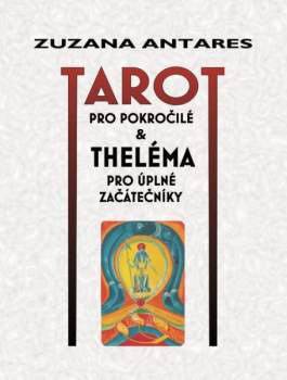 Tarot pro pokročilé & theléma pro úplné začátečníky
