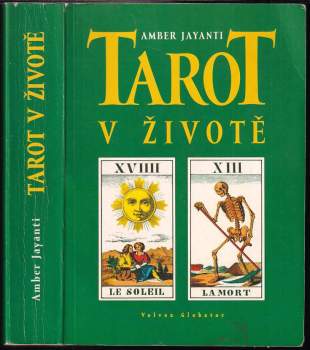 Tarot v životě : (prastaré orákulum odpovídá na výzvy moderního života)