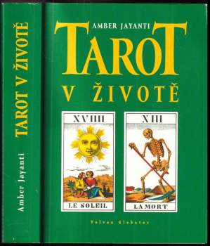 Tarot v životě : (prastaré orákulum odpovídá na výzvy moderního života)