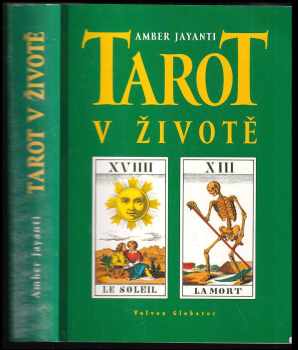 Tarot v životě : (prastaré orákulum odpovídá na výzvy moderního života)
