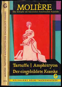 Tartuffe, Amphitryon, Der eingebildete Kranke
