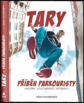 Tary : příběh parkouristy : historie, současnost, tutoriály - Taras Povoroznyk (2018, XYZ) - ID: 1989318