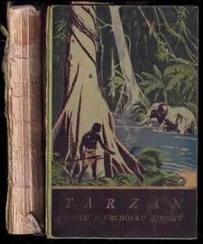 Edgar Rice Burroughs: Tarzan 1 - 10 Syn divočiny, Vězeň pralesa, Návrat z džungle, Lovec s vrcholků stromů, Veliký Bwana, Zkrocené šelmy, Pán lvů, Leopardí muži, Lidé v jeskyních, Trpasličí muži
