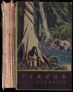 Edgar Rice Burroughs: Tarzan 1 - 10 Syn divočiny, Vězeň pralesa, Návrat z džungle, Lovec s vrcholků stromů, Veliký Bwana, Zkrocené šelmy, Pán lvů, Leopardí muži, Lidé v jeskyních, Trpasličí muži