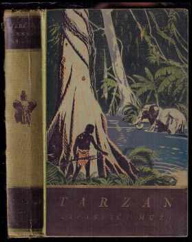 Edgar Rice Burroughs: Tarzan 1 - 10 Syn divočiny, Vězeň pralesa, Návrat z džungle, Lovec s vrcholků stromů, Veliký Bwana, Zkrocené šelmy, Pán lvů, Leopardí muži, Lidé v jeskyních, Trpasličí muži