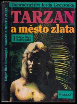 Tarzan a město zlata : 16. díl - [dobrodružství lorda Greystoka] - Edgar Rice Burroughs, Joe R Lansdale (1994, Paseka) - ID: 821566