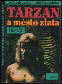 Tarzan a město zlata : 16. díl - [dobrodružství lorda Greystoka] - Edgar Rice Burroughs, Joe R Lansdale (1994, Paseka) - ID: 2269586