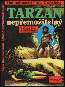 Tarzan nepřemožitelný : 14. díl - [dobrodružství lorda Greystoka] - Edgar Rice Burroughs, Joe R Lansdale (1994, Paseka) - ID: 821529