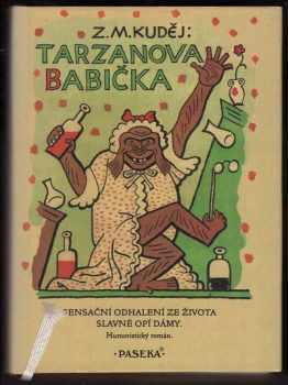 Tarzanova babička : sensační odhalení ze života slavné opí dámy : humoristický román - Zdeněk Matěj Kuděj (1999, Paseka) - ID: 553981