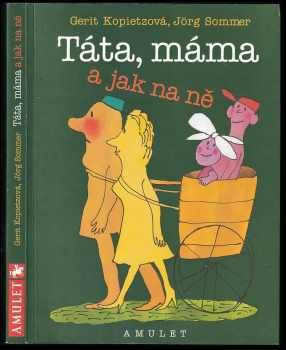 Táta, máma a jak na ně, aneb, Jak vychovávat rodiče