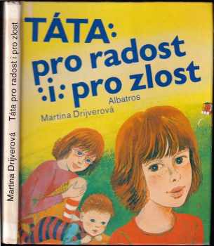 Táta pro radost i pro zlost - Martina Drijverová (1984, Albatros) - ID: 823400