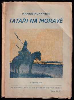 Hanuš Kuffner: Tataři na Moravě : Byla či nebyla bitva u Olomouce?