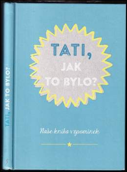 Tati, jak to bylo?