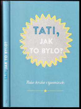 Tati, jak to bylo?
