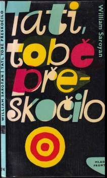 William Saroyan: Tati, tobě přeskočilo