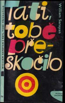 William Saroyan: Tati, tobě přeskočilo