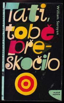 William Saroyan: Tati, tobě přeskočilo