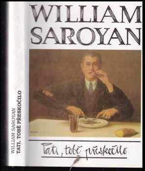 William Saroyan: Tati, tobě přeskočilo
