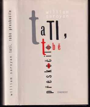 William Saroyan: Tati, tobě přeskočilo