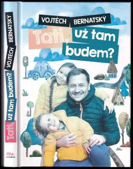 Tati, už tam budem?