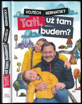 Tati, už tam budem?