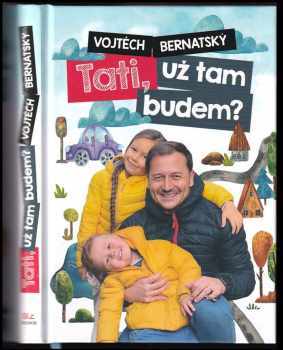 Vojtěch Bernatský: Tati, už tam budem?