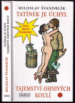 Miloslav Švandrlík: Tatínek je úchyl ; Tajemství ohnivých koulí