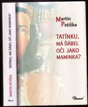 Martin Petiška: Tatínku, má ďábel oči jako maminka?