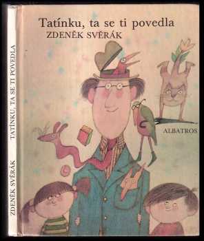 Tatínku, ta se ti povedla : pro začínající čtenáře - Zdeněk Svěrák (1991, Albatros) - ID: 708894