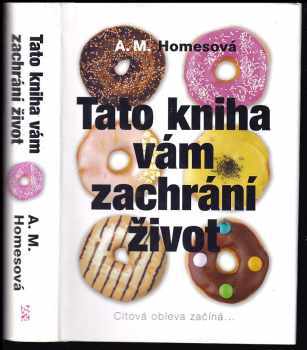 A. M Homes: Tato kniha vám zachrání život