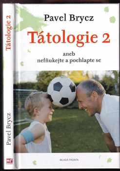 Pavel Brycz: Tátologie 2, aneb, Nefňukejte a pochlapte se