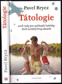 Tátologie, aneb, Rady pro začínající tatínky, kteří nechtějí brzy skončit
