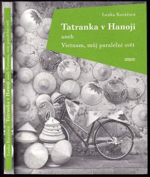 Lenka Kovářová: Tatranka v Hanoji, aneb, Vietnam, můj paralelní svět