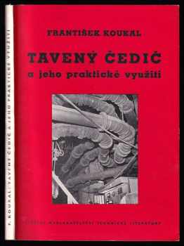 František Koukal: Tavený čedič a jeho praktické využití - Určeno projekčním složkám, prům podnikům a spotřebitelům výrobků z taveného čediče.