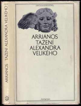 Tažení Alexandra Velikého : Alexandrou anabasis - Flavios Arrianos (1972, Svoboda) - ID: 751040