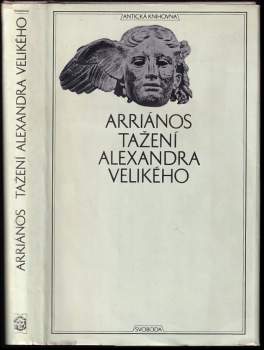 Tažení Alexandra Velikého : Alexandrou anabasis - Flavios Arrianos (1972, Svoboda) - ID: 756639