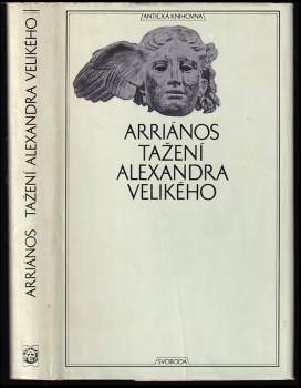 Tažení Alexandra Velikého : Alexandrou anabasis - Flavios Arrianos (1972, Svoboda) - ID: 781179