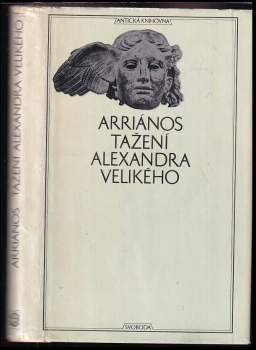 Tažení Alexandra Velikého : Alexandrou anabasis - Flavios Arrianos (1972, Svoboda) - ID: 847226