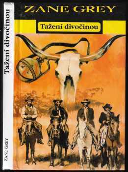 Zane Grey: Tažení divočinou