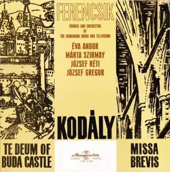 Zoltán Kodály: Te Deum Of Buda Castle / Missa Brevis