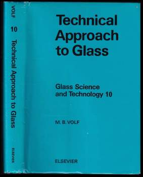 Technical Approach to Glass - Glass Science and Technology, Vol 10.