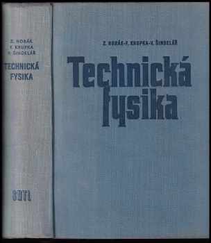 Technická fysika - Václav Šindelář, Zdeněk Horák, František Krupka (1960, Státní nakladatelství technické literatury) - ID: 1368644
