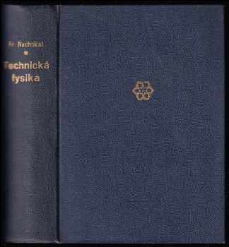 Technická fysika - Určeno pro posl. vys. šk - František Nachtikal (1952, Státní pedagogické nakladatelství) - ID: 499660