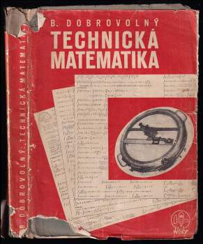 Technická matematika : přehled a učebnice nižší i vyšší matematiky pro technickou praxi s příklady a úkoly pro cvičení