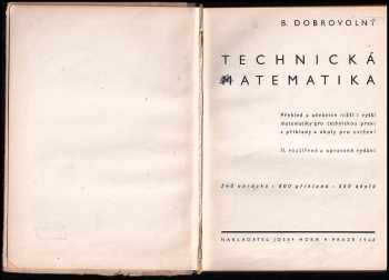 Bohumil Dobrovolný: Technická matematika : Přehled a učebnice nižší i vyšší matematiky pro technickou praxi s příklady a úkoly pro cvičení