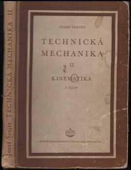 Technická mechanika II - Kinematika - 1. část - Josef Šrejtr (1954, Státní nakladatelství technické literatury) - ID: 246306