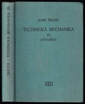 Josef Šrejtr: Technická mechanika III - Dynamika