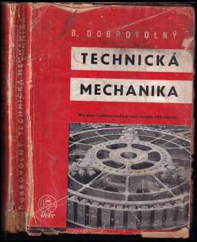 Bohumil Dobrovolný: Technická mechanika - Moderní učebnice technické mechaniky pro praxi i odborné studium