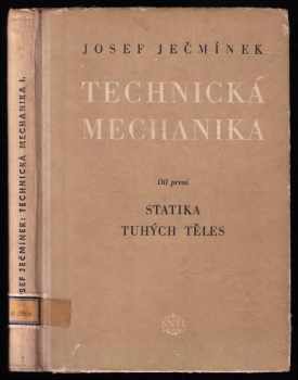 Josef Ječmínek: Technická mechanika pro vyšší průmyslové školy i pro praxi Díl 1, Statika tuhých těles.