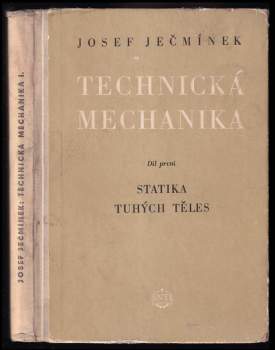 Josef Ječmínek: Technická mechanika pro vyšší průmyslové školy i pro praxi